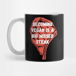 Becoming vegan is a big missed steak Mug